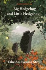 Big Hedgehog and Little Hedgehog Take An Evening Stroll af Britta Teckentrup