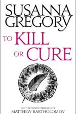 To Kill Or Cure af Susanna Gregory