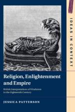 Religion, Enlightenment and Empire af Jessica (University of Cambridge) Patterson
