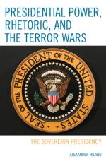 Presidential Power, Rhetoric, and the Terror Wars af Alexander Hiland