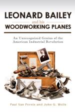 Leonard Bailey and his Woodworking Planes af Paul Van Pernis