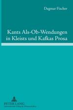 Kants Als-Ob-Wendungen in Kleists und Kafkas Prosa af Dagmar Fischer