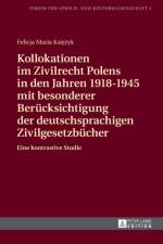 Kollokationen im Zivilrecht Polens in den Jahren 1918-1945 mit besonderer Beruecksichtigung der deutschsprachigen Zivilgesetzbuecher af Felicja Ksiezyk