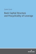 Bank Capital Structure and Procyclicality of Leverage af Ciydem Catak