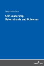 Self-Leadership: Determinants and Outcomes af Sevgin Batuk Turan