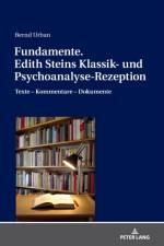Fundamente. Edith Steins Klassik- und Psychoanalyse-Rezeption af Bernd Urban