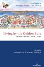 Living by the Golden Rule: Mentor – Scholar – World Citizen