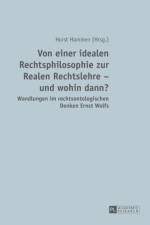 Von einer idealen Rechtsphilosophie zur Realen Rechtslehre - und wohin dann?