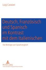 Deutsch, Franzoesisch und Spanisch im Kontrast mit dem Italienischen af Luigi Catalani