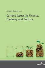 Current Issues in Finance, Economy and Politics