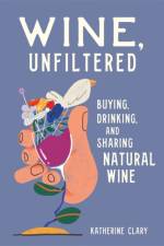 Wine, Unfiltered af Katherine Clary