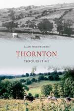 Thornton Through Time af Alan Whitworth