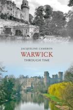 Warwick Through Time af Jacqueline Cameron