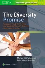 The Diversity Promise: Success in Academic Surgery and Medicine Through Diversity, Equity, and Inclusion af Michael W Mulholland