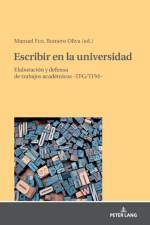 Escribir En La Universidad: Elaboracion Y Defensa de Trabajos Academicos -Tfg/Tfm-