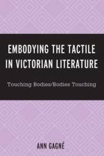Embodying the Tactile in Victorian Literature af Ann Gagne