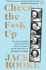By the Creator of Big Boys: Cheer the F**K Up af Jack Rooke