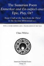 The Sumerian Poem Enmerkar and En-Suhkes-Ana af Claus Wilcke