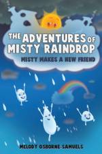 The Adventures of Misty Raindrop af Melody Osborne-Samuels