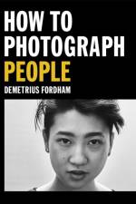 How to Photograph People af Demetrius Fordham