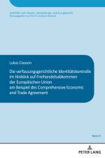 Die verfassungsgerichtliche Identitaetskontrolle im Hinblick auf Freihandelsabkommen der Europaeischen Union am Beispiel des Comprehensive and Economic Trade Agreement af Lukas Claasen