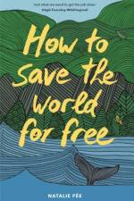 How to Save the World For Free af Natalie Fee