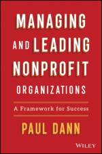 Managing and Leading Nonprofit Organizations af Paul L. Dann
