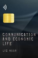 Communication and Economic Life af Liz Moor