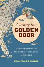 Closing the Golden Door af Anna Pegler-Gordon