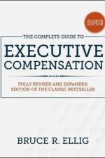 The Complete Guide to Executive Compensation, Fourth Edition af Bruce Ellig