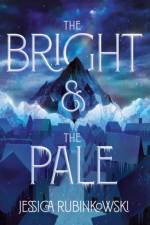 The Bright & the Pale af Jessica Rubinkowski