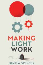 Making Light Work af David A. Spencer