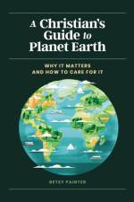 A Christian's Guide to Planet Earth af Betsy Painter