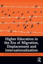 Higher Education in the Era of Migration, Displacement and Internationalization af Khalid (Texas State University) Arar