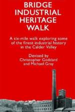 The Sowerby Bridge Industrial Heritage Walk af Christopher Goddard