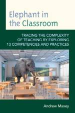Elephant in the Classroom af Andrew Maxey