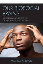 Our Biosocial Brains af Michele K. Lewis