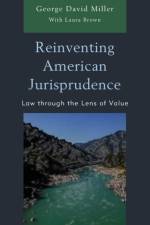 Reinventing American Jurisprudence af George David Miller