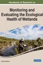 Handbook of Research on Monitoring and Evaluating the Ecological Health of Wetlands