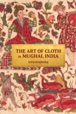 The Art of Cloth in Mughal India af Sylvia Houghteling