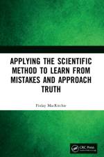Applying the Scientific Method to Learn from Mistakes and Approach Truth af Finlay (Kansas State University MacRitchie