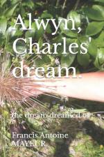 Alwyn, Charles' dream. af Francis Antoine Mayeur