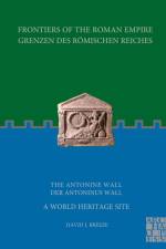 Frontiers of the Roman Empire: The Antonine Wall – A World Heritage Site af David J. Breeze