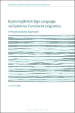 Exploring British Sign Language via Systemic Functional Linguistics af Dr Luke A. (University of the West of England Rudge