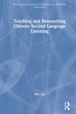 Teaching and Researching Chinese Second Language Listening af Wei Cai