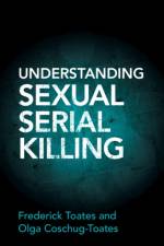 Understanding Sexual Serial Killing af Frederick (The Open University Toates