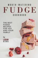 Mouth-Watering Fudge Cookbook af Logan King
