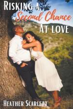 Risking a Second Chance at Love af Heather Scarlett