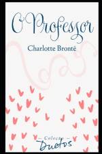 O Professor (Colecao Duetos) af Charlotte Bronte