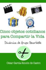 Cinco objetos cotidianos para compartir la vida af César García-Rincón de Castro